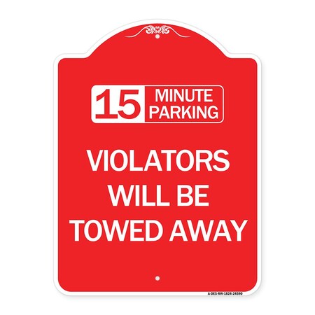 Signmission 15-Minute Parking Violators Will Towed Away, Red & White Aluminum Sign, 18" x 24", RW-1824-24590 A-DES-RW-1824-24590